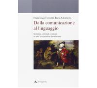 Dalla comunicazione al linguaggio. Scimmie, ominidi e umani in una prospettiva d