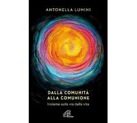 Dalla comunità alla comunione. Insieme sulla via della vita
