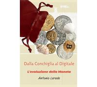 DALLA CONCHIGLIA AL DIGITALE: L'evoluzione della Moneta