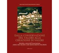 Dalla conservazione del valore alla creazione di valori. Identità e storia dell'Associazione Amici dei Musei e dei Monumenti feltrini