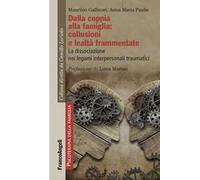 Dalla coppia alla famiglia: collusioni e lealtà frammentate. La dissociazione nei legami interpersonali traumatici
