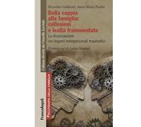 Dalla coppia alla famiglia: collusioni e lealtà frammentate. La dissociazione nei legami interpersonali traumatici
