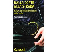 Dalla corte alla strada. Natura ed evoluzione sociale della moda