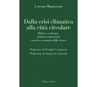 Dalla crisi climatica alla città circolare. Rifiuti, ecodesign, simbiosi industriale e nuova economia delle risorse