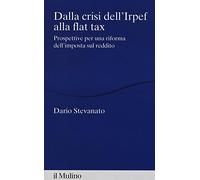 Dalla crisi dell'Irpef alla Flat tax. Prospettive per una riforma dell'imposta sul reddito