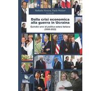 Dalla crisi economica alla guerra in Ucraina. Quindici anni di politica estera italiana (2008-2022)