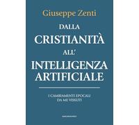 Dalla cristianità all'intelligenza artificiale. I cambiamenti epocali da m...