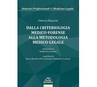 DALLA CRITERIOLOGIA MEDICO-FORENSE ALLA METODOLOGIA MEDICO-LEGALE - FINESCHI