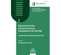 Dalla «Data Protection» alla «Data Governance»: il regolamento (UE) 2022/868. Commentario al «Data Governance Act»