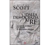Dalla democrazia ai re. La caduta di Atene e il trionfo di Alessandro Magno