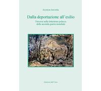Dalla deportazione all'esilio. Percorsi nella letteratura polacca della seconda