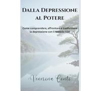 Dalla Depressione al Potere: Come comprendere, affrontare e trasformare la depressione con il Metodo V2V
