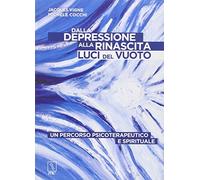 Dalla depressione alla rinascita. Luci del vuoto. Un percorso psicoterapeutico e spirituale