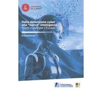 Dalla dimensione cyber alle «nuove» intelligenze. Rischi e sfide per l'Europa