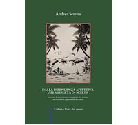Libri Andrea Serena - Dalla Dipendenza Affettiva Alla Liberta Di Scelta