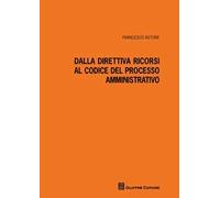 Dalla direttiva ricorsi al codice del processo amministrativo