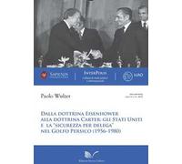 Dalla dottrina Eisenhower alla dottrina Carter. Gli Stati Uniti e la «sicurezza per delega» nel Golfo Persico (1956-1980)