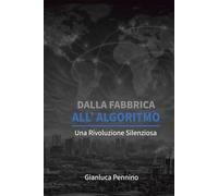 Dalla Fabbrica all'Algoritmo: Una Rivoluzione Silenziosa