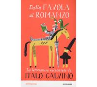 Dalla favola al romanzo. La letteratura raccontata da Italo Calvino