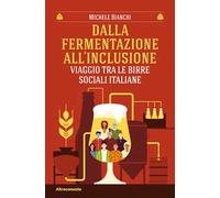 Dalla fermentazione all'inclusione. Viaggio tra le birre sociali italiane