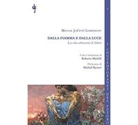Dalla fiamma e dalla luce. La vita attraverso le lettere [Paperback] [Jan 01, 20