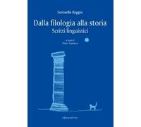 Dalla filologia alla storia. Scritti linguistici - [Edizioni dell'Orso]