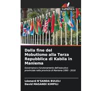 Dalla fine del Mobutismo alla Terza Repubblica di Kabila in Maniema: Governance e funzionamento dell'esecutivo provinciale nella provincia di Maniema 1990 - 2018