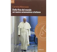 Dalla fine del mondo un nuovo umanesimo cristiano