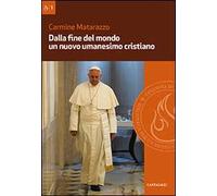 Dalla fine del mondo un nuovo umanesimo cristiano