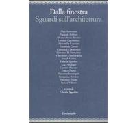 Dalla finestra. Sguardi sull'architettura