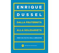 Dalla fraternità alla solidarietà. Verso una politica della liberazione