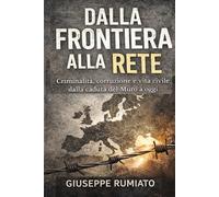 DALLA FRONTIERA ALLA RETE: Criminalità, corruzione e vita civile dalla caduta del Muro a oggi