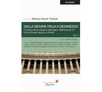 Dalla Giovine Italia a Giovinezza!. Il trasformismo ideale e ideologico dalla breccia di Porta Pia alla marcia su Roma (Vol. 2)