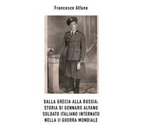 Dalla Grecia alla Russia. Storia di Gennaro Alfano, soldato italiano internato n