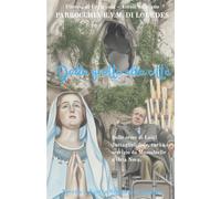 Dalla grotta alla città. Sulle orme di Luigi Battaglini: fede, carità e servizio da Massabielle a Orta Nova: Novena a Nostra Signora di Lourdes
