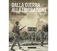 Dalla guerra alla liberazione. Pisa 1940-1945 - [White Book]