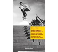 Dalla lambretta allo skateboard 2.0. Sottoculture e nuovi movimenti dagli anni '50 alla globalizzazione