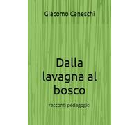 Dalla lavagna al bosco: racconti pedagogici
