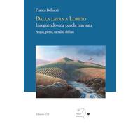 Dalla lavra a Loreto. Inseguendo una parola travisata. Acqua, pietra, sacralità diffusa