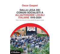 Dalla Lega dei comuni socialisti ad ALI-Autonomie Locali Italiane 1916-2024. Radici riformiste per la nuova identità del governo locale