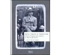 Dalla libertà al federalismo. Silvio Trentin tra storia e teoria politica
