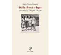 Dalla libertà al lager. Una storia di famiglia, 1943-45