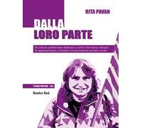 Dalla loro parte. Un vissuto esistenziale dedicato a coloro che hanno bisogno di rappresentanza, di tutele e di promozione sociale e civile