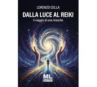 Dalla luce al Reiki. Il viaggio di una rinascita. Con Meta Liber© con audiolibro letto dall’autore