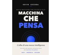 Dalla macchina che calcola alla macchina che pensa: L'alba di una nuova intelligenza