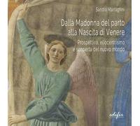 Dalla Madonna del parto alla nascita di Venere. Prospettiva, eliocentrismo e scoperta del nuovo mondo