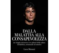 Dalla malattia alla consapevolezza: un viaggio attraverso i tre pilastri della salute: metabolico, strutturale ed emotivo