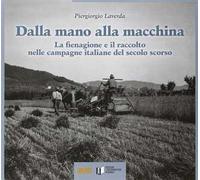 Dalla mano alla macchina. La fienagione e il raccolto nelle campagne italiane del secolo scorso