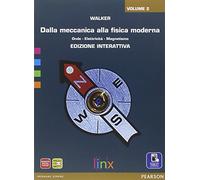 Dalla meccanica alla fisica moderna. Per le Scuole superiori. Con e-book. Con espansione online (Vol. 2)