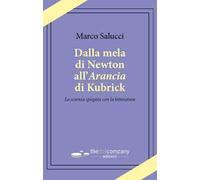 Dalla mela di Newton all’Arancia di Kubrick. La scienza spiegata con la letteratura